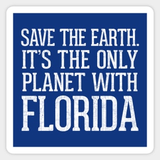 Save The Earth - It's The Only Planet With Florida Sticker